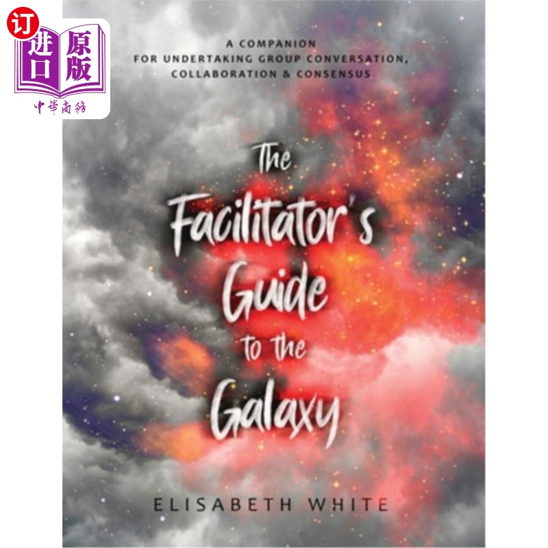 海外直订The Facilitator's Guide to the Galaxy: A Companion for Undertaking Group Convers 《银河系引导者指南:开展小