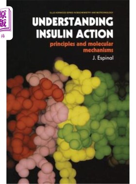 海外直订Understanding Insulin Action: Principles and Molecular Mechanisms 了解胰岛素的作用：原理和分子机制