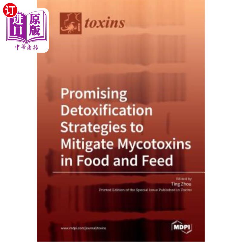 海外直订Promising Detoxification Strategies to Mitigate Mycotoxins in Food and Feed 有望缓解食物和饲料中真菌毒素的