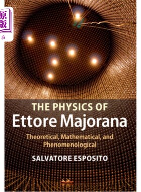 海外直订The Physics of Ettore Majorana: Theoretical, Mathematical, and Phenomenological 埃托雷·马约拉纳的物理学:理