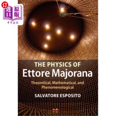 海外直订The Physics of Ettore Majorana: Theoretical, Mathematical, and Phenomenological 埃托雷·马约拉纳的物理学:理