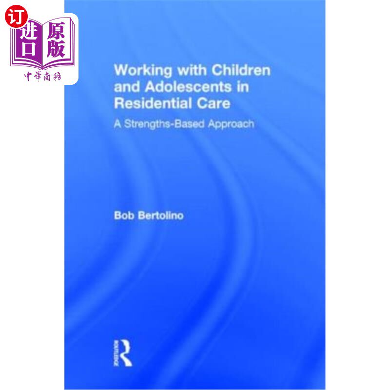 海外直订Working with Children and Adolescents in Residential Care: A Strengths-Based App 与儿童和青少年在住宿护理工