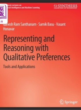 海外直订Representing and Reasoning with Qualitative Preferences: Tools and Applications 用定性偏好表示和推理:工具和