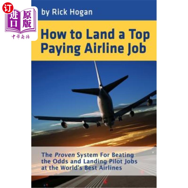 海外直订How to Land a Top Paying Airline Job: The Proven System for Beating the Odds and 如何找到一份高薪的航空公司 书籍/杂志/报纸 科普读物/自然科学/技术类原版书 原图主图