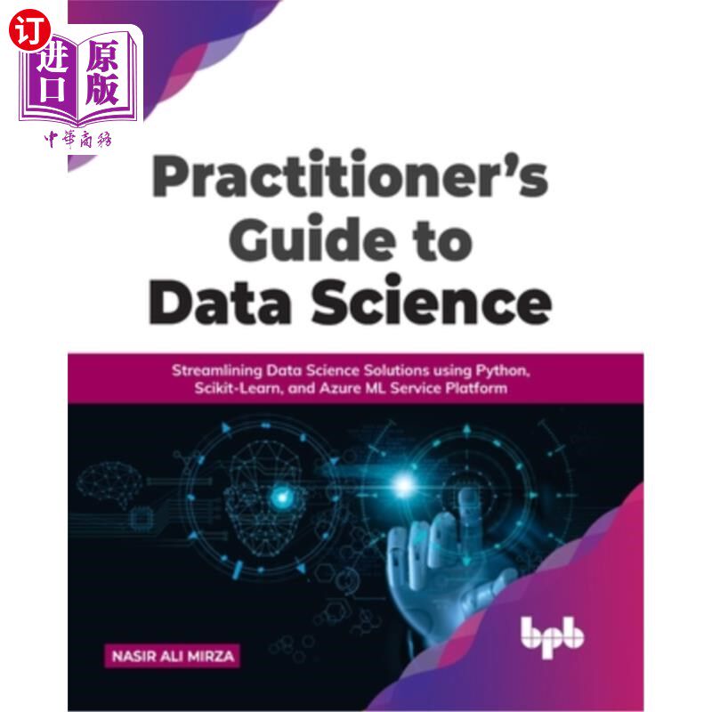 海外直订Practitioner's Guide to Data Science: Streamlining Data Science Solutions using  数据科学实践者指南:使用Pyt