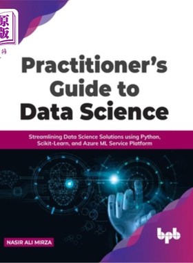 海外直订Practitioner's Guide to Data Science: Streamlining Data Science Solutions using  数据科学实践者指南:使用Pyt