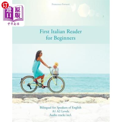海外直订First Italian Reader for Beginners: Bilingual for Speakers of English A1 A2 Leve 面向初学者的意大利语读者：