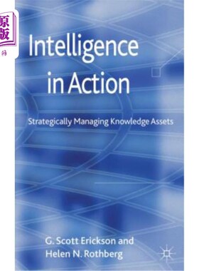 海外直订Intelligence in Action: Strategically Managing Knowledge Assets 行动中的智能：战略管理知识资产