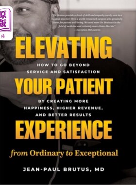 海外直订医药图书Elevating Your Patient Experience from Ordinary to Exceptional: How to Go Beyond 将您的患者体验从普