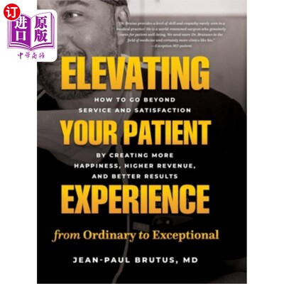 海外直订医药图书Elevating Your Patient Experience from Ordinary to Exceptional: How to Go Beyond 将您的患者体验从普