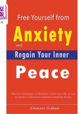 海外直订医药图书Free Yourself from Anxiety and Regain Your Inner Peace: Effective Techniques to  从焦虑中解放自己，