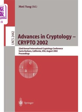 海外直订Advances in Cryptology - Crypto 2002: 22nd Annual International Cryptology Confe 密码学进展——2002年密码学