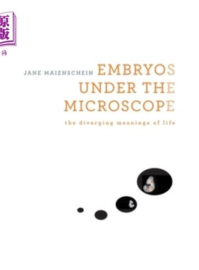 海外直订Embryos Under the Microscope: The Diverging Meanings of Life 显微镜下的胚胎:生命的不同意义