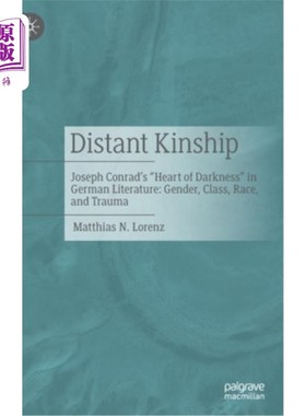 海外直订Distant Kinship: Joseph Conrad's Heart of Darkness in German Literature: Gender, 远亲:约瑟夫·康拉德的《德国