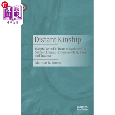 海外直订Distant Kinship: Joseph Conrad's Heart of Darkness in German Literature: Gender, 远亲:约瑟夫·康拉德的《德国