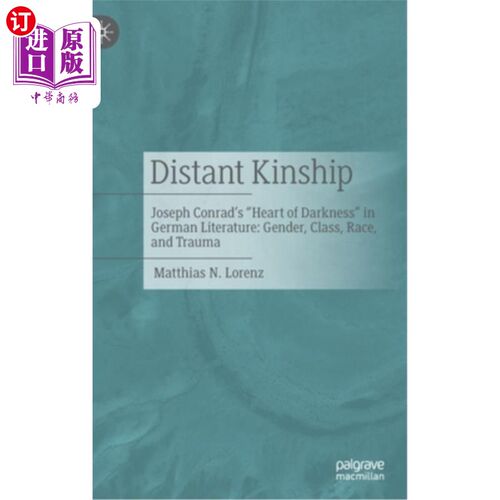 海外直订Distant Kinship: Joseph Conrad's Heart of Darkness in German Literature: Gender, 远亲:约瑟夫·康拉德的《德国