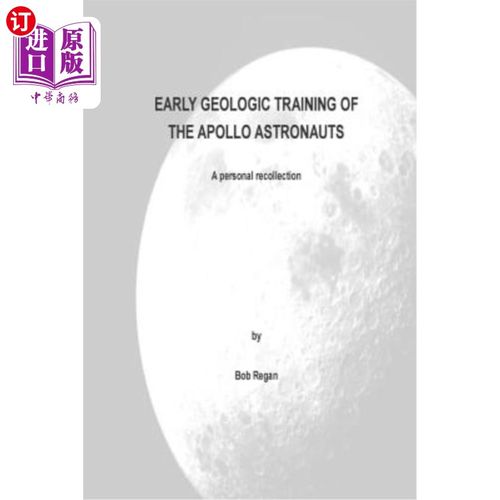 海外直订Early Geologic Training of the Apollo Astronauts: A Peronal Recollection 阿波罗宇航员早期地质训练：一个过世
