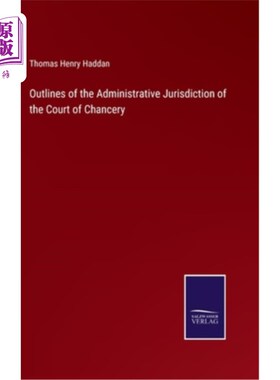 海外直订Outlines of the Administrative Jurisdiction of the Court of Chancery 衡平法院行政管辖权概述