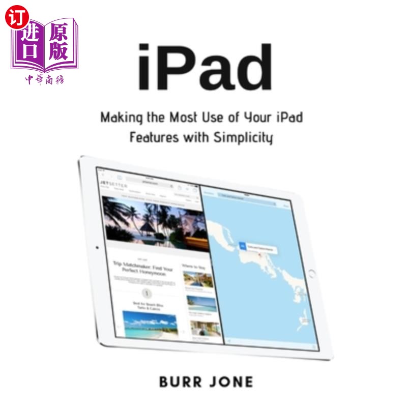 海外直订iPad: Making the Most Use of Your iPad Features with Simplicity iPad:用简单的方式充分利用iPad的功能