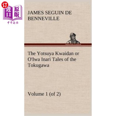 海外直订The Yotsuya Kwaidan or O'Iwa Inari Tales of the Tokugawa, Volume 1 (of 2) 《土川洋也的故事》，第1卷（共2卷
