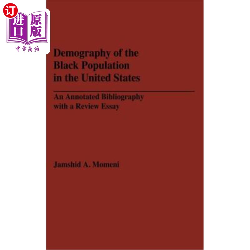 海外直订Demography of the Black Population in the United States: An Annotated Bibliograp 美国黑人人口统计学:带评论