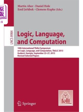 海外直订Logic, Language, and Computation: 10th International Tbilisi Symposium on Logic, 逻辑、语言和计算：第十届第