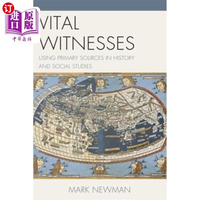 海外直订Vital Witnesses: Using Primary Sources in History and Social Studies 重要证人：使用历史和社会研究的原始资料