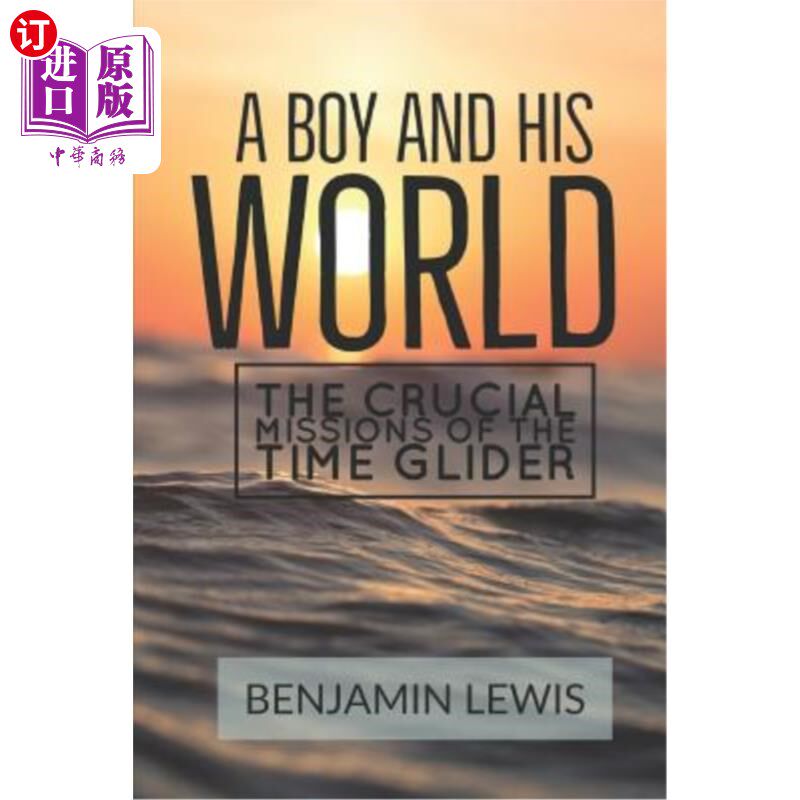 海外直订A Boy and His World: The Crucial Missions of The Time Glider 一个男孩和他的世界:时间滑翔机的关键任务