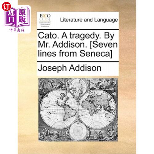海外直订Cato. a Tragedy. by Mr. Addison. [seven Lines from Seneca] 卡托。一场悲剧。艾迪生先生写的。[塞内加七行诗]