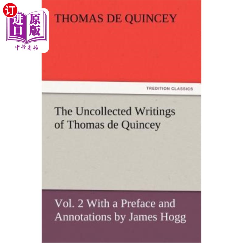 海外直订The Uncollected Writings of Thomas de Quincey, Vol. 2 with a Preface and Annotat 托马斯·德·昆西的未收作品,