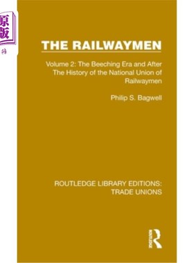 海外直订The Railwaymen: Volume 2: The Beeching Era and After the History of the National 铁路工人:第二卷:比奇时代和