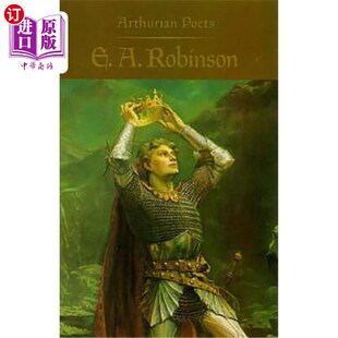 海外直订Arthurian Poets: Edwin Arlington Robinson 亚瑟王诗人:埃德温·阿灵顿·罗宾逊