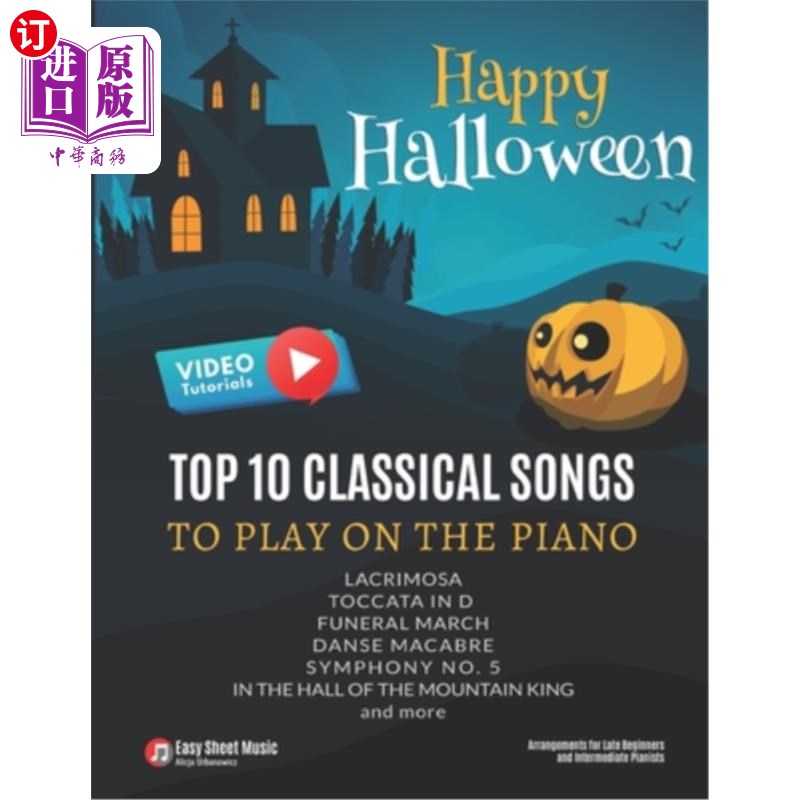 海外直订Happy Halloween - Top 10 Classical Songs to play on piano: Danse Macabre, Sympho 万圣节快乐-十大经典钢琴曲: