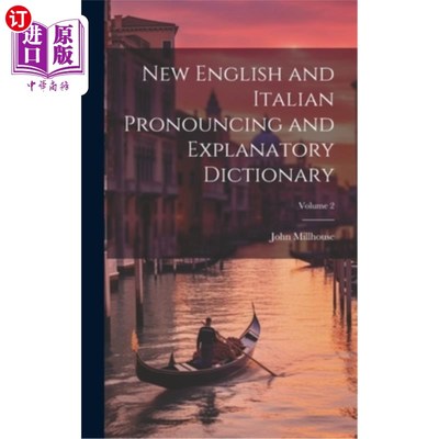 海外直订New English and Italian Pronouncing and Explanatory Dictionary; Volume 2 《新英意发音与解释词典》卷2