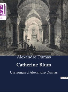 海外直订法语 Catherine Blum: Un roman d'Alexandre Dumas 凯瑟琳·布鲁姆:大仲马