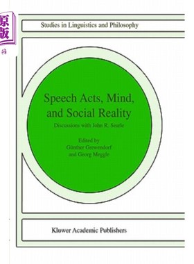 海外直订Speech Acts, Mind, and Social Reality: Discussions with John R. Searle 言语行为、思想与社会现实:与约翰·r·塞