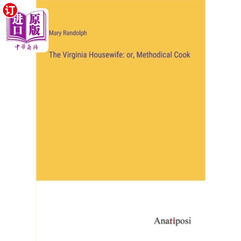 海外直订The Virginia Housewife: or, Methodical Cook 《弗吉尼亚家庭主妇》或《有条不紊的厨师》