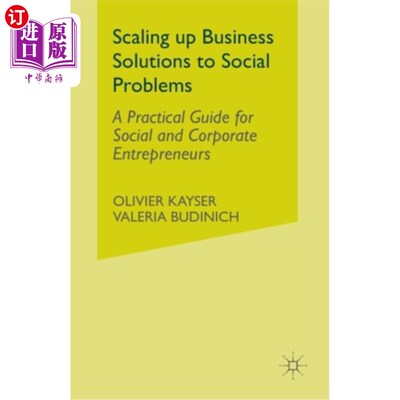海外直订Scaling Up Business Solutions to Social Problems: A Practical Guide for Social a 扩大社会问题的商业解决方案
