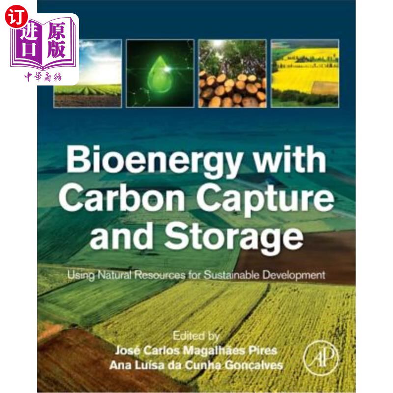 海外直订Bioenergy with Carbon Capture and Storage: Using Natural Resources for Sustainab 碳捕获和储存生物能源：利用