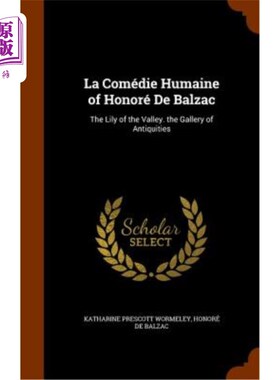 海外直订La Comedie Humaine of Honore de Balzac: The Lily of the Valley. the Gallery of A 巴尔扎克的《人的喜剧:铃兰
