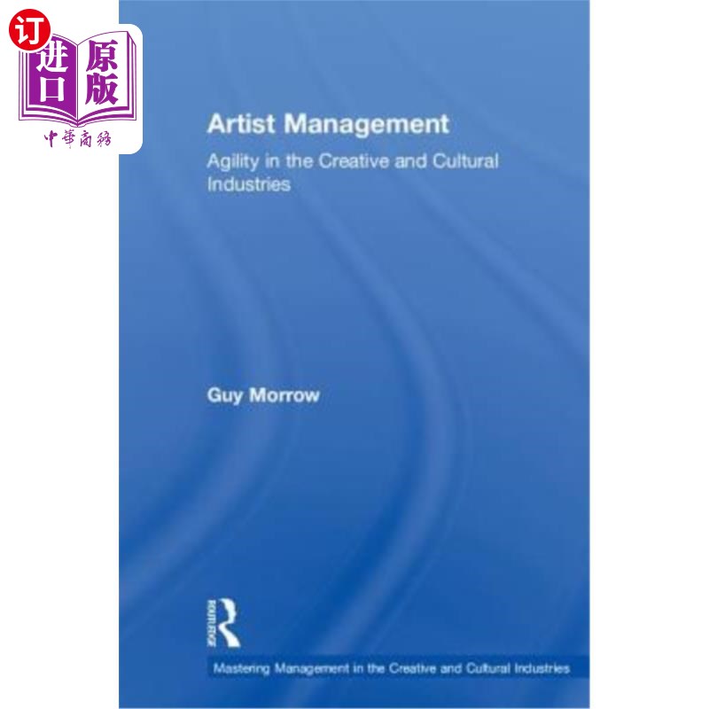 海外直订Artist Management: Agility in the Creative and Cultural Industries 艺术家管理:创意和文化产业的灵活性