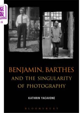 海外直订Benjamin, Barthes and the Singularity of Photography 本雅明、巴特与摄影的奇点