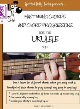 海外直订Mastering Chords for the Ukulele: Mastering Chords and Chord Progressions for th 掌握四弦琴的和弦：掌握四弦