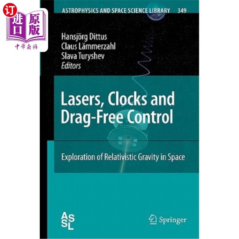 海外直订Lasers, Clocks and Drag-Free Control: Exploration of Relativistic Gravity in Spa 激光、时钟和无阻力控制：太