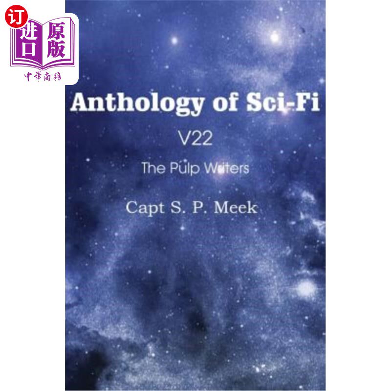 海外直订Anthology of Sci-Fi V22, the Pulp Writers - Capt S. P. Meek 科幻选集V22，低俗作家-船长S. P.米克