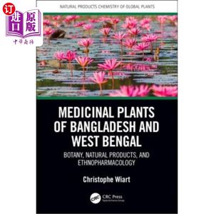 海外直订Medicinal Plants of Bangladesh and West Bengal: Botany, Natural Products, & Ethn 孟加拉国和西孟加拉邦的药用