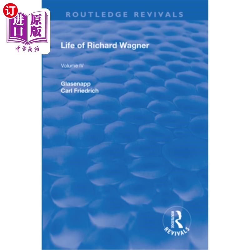海外直订Revival: Life of Richard Wagner Vol. IV (1904): Art and Politics 理查德·瓦格纳的一生:艺术与政治