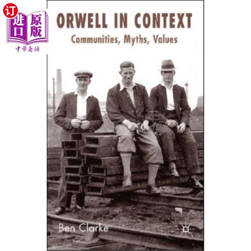 海外直订Orwell in Context: Communities, Myths, Values 语境中的奥威尔:社群、神话、价值观