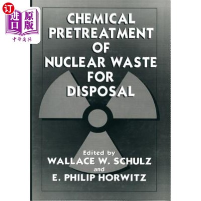 海外直订Chemical Pretreatment of Nuclear Waste for Disposal 核废料的化学预处理处理
