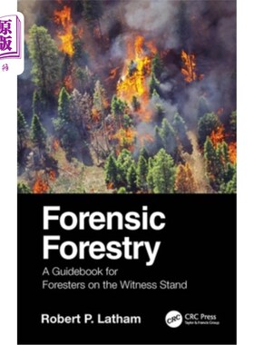 海外直订Forensic Forestry: A Guidebook for Foresters on the Witness Stand 法证林业:证人席上林业人员指南
